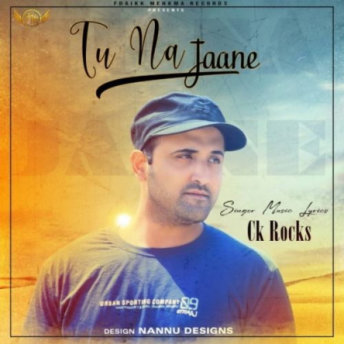 Download Tu Na Jaane CK Rocks mp3 song, Tu Na Jaane CK Rocks full album download