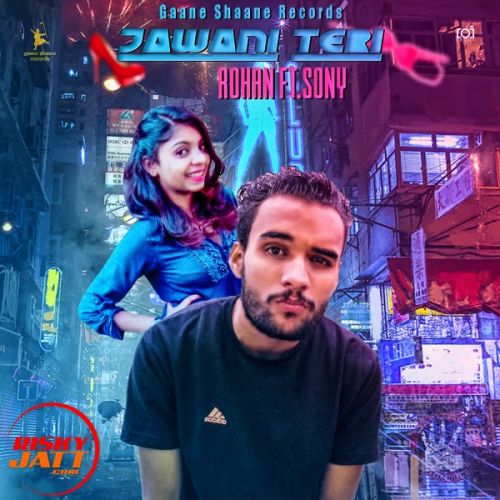 Download Jawani Teri Rohan, Sony Female Rapper mp3 song, Jawani Teri Rohan, Sony Female Rapper full album download