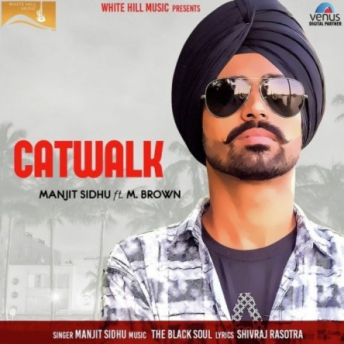 Download Catwalk Manjit Sidhu, M Brown mp3 song, Catwalk Manjit Sidhu, M Brown full album download