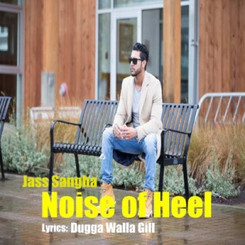 Download Noise of Heel Jass Sangha mp3 song, Noise Of Heel Jass Sangha full album download