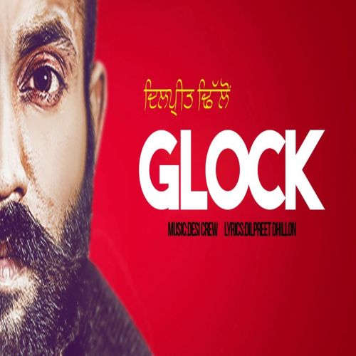 Download Glock Dilpreet Dhillon mp3 song, Glock Dilpreet Dhillon full album download