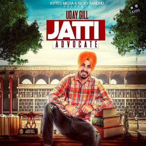 Download Jatti Advocate Uday Gill mp3 song, Jatti Advocate Uday Gill full album download