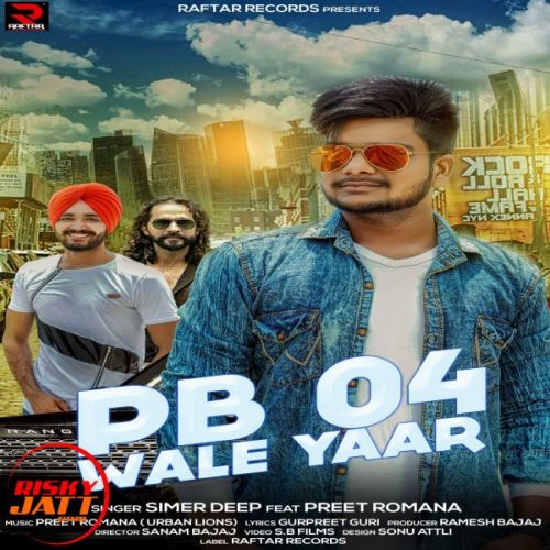 Download Pb 04 Wale Yaar Simer Deep, Preet Romania mp3 song, Pb 04 Wale Yaar Simer Deep, Preet Romania full album download