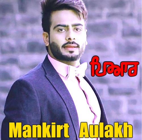 Download Pyar Mankirt Aulakh mp3 song, Pyar Mankirt Aulakh full album download