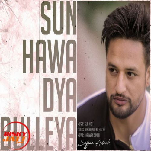 Download Sun Hawa Dya Bulleya Sajjan Adeeb mp3 song, Sun Hawa Dya Bulleya Sajjan Adeeb full album download