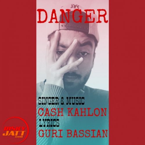 Download Danger Cash Kahlon mp3 song, Danger Cash Kahlon full album download