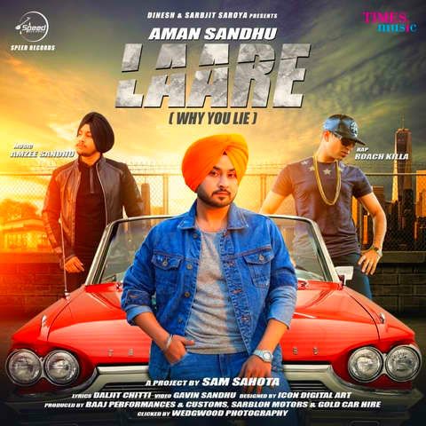 Download Laare (Why You Lie) Aman Sandhu, Roach Killa mp3 song, Laare (Why You Lie) Aman Sandhu, Roach Killa full album download