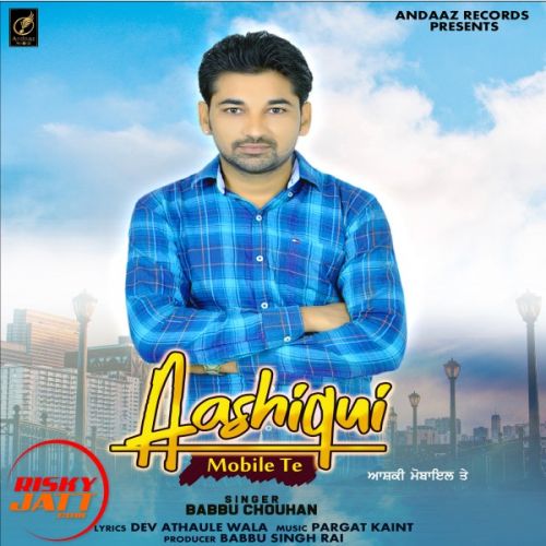 Download Aashiqui Mobile Tea Babbu Chouhan mp3 song, Aashiqui Mobile Tea Babbu Chouhan full album download