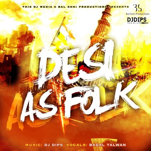 Desi As Folk By DJ Dips and Badal Talwan full album mp3 free download 