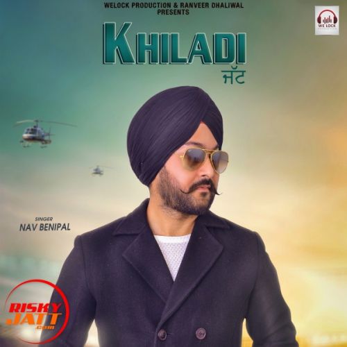 Download Khiladi jatt Nav Benipal mp3 song, Khiladi jatt Nav Benipal full album download