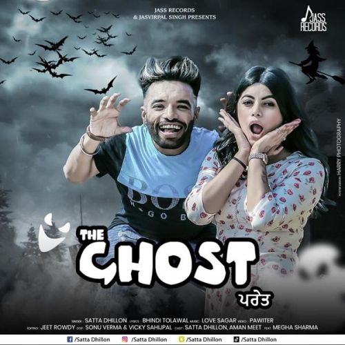 Download The Ghost Satta Dhillon, Love Sagar mp3 song, The Ghost Satta Dhillon, Love Sagar full album download