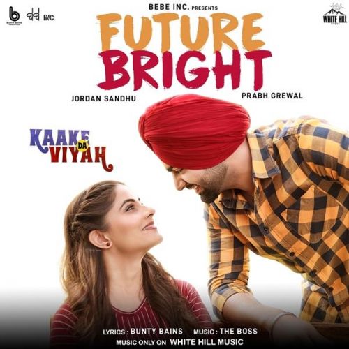 Download Future Bright (Kaake Da Viyah) Jordan Sandhu mp3 song, Future Bright (Kaake Da Viyah) Jordan Sandhu full album download