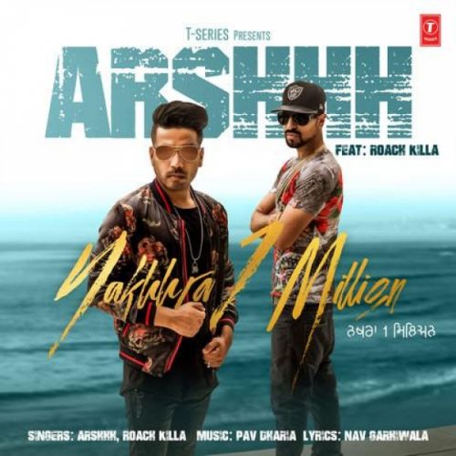 Download Nakhra 1 Million Arshhh, Roach Killa mp3 song, Nakhra 1 Million Arshhh, Roach Killa full album download