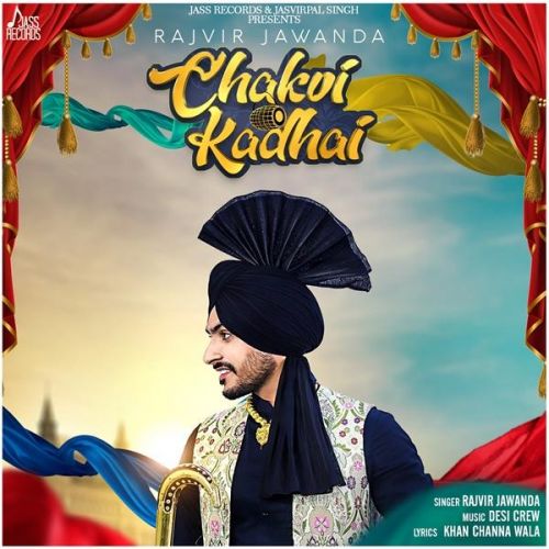Download Chakvi Kadhai Rajvir Jawanda mp3 song, Chakvi Kadhai Rajvir Jawanda full album download