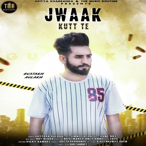 Download Jwaak Kutt Te Gustakh Aulakh mp3 song, Jwaak Kutt Te Gustakh Aulakh full album download