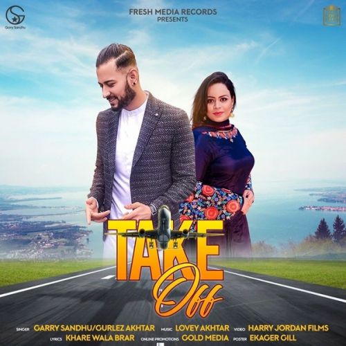 Download Take Off Garry Sandhu, Gurlez Akhtar mp3 song, Take Off Garry Sandhu, Gurlez Akhtar full album download