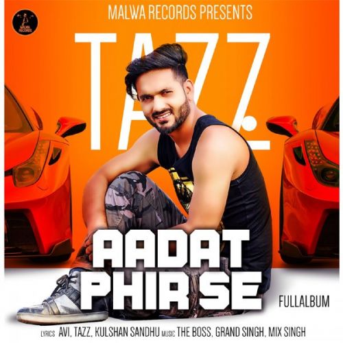 Download Bewafaa Tazz mp3 song, Aadat Phir Se Tazz full album download