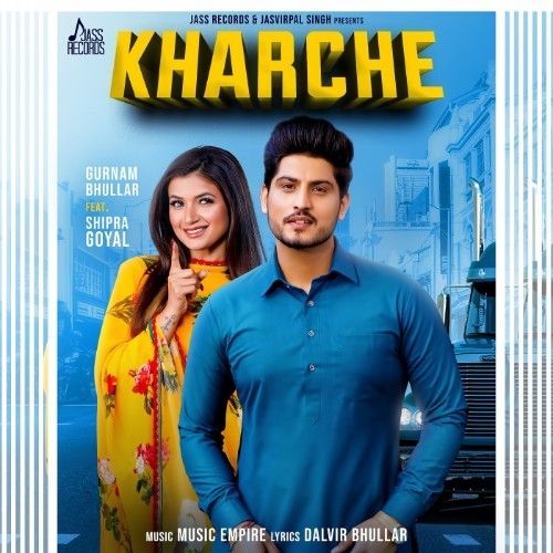 Download Kharche Gurnam Bhullar, Shipra Goyal mp3 song, Kharche Gurnam Bhullar, Shipra Goyal full album download