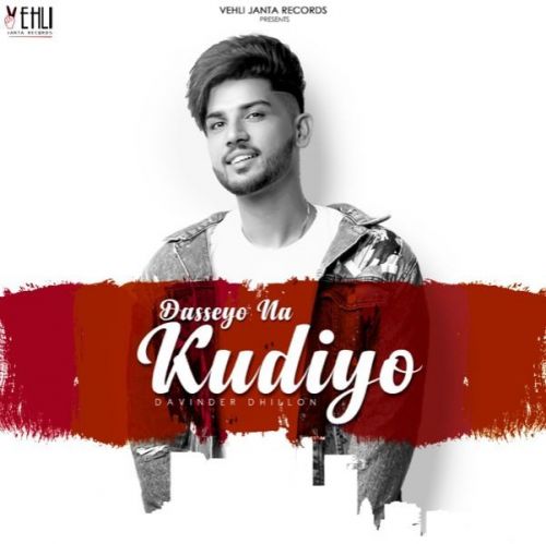 Download Dasseyo Na Kudiyo Davinder Dhillon mp3 song, Dasseyo Na Kudiyo Davinder Dhillon full album download