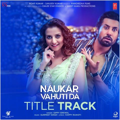 Download Naukar Vahuti Da Title Track Gippy Grewal mp3 song, Naukar Vahuti Da Title Track Gippy Grewal full album download