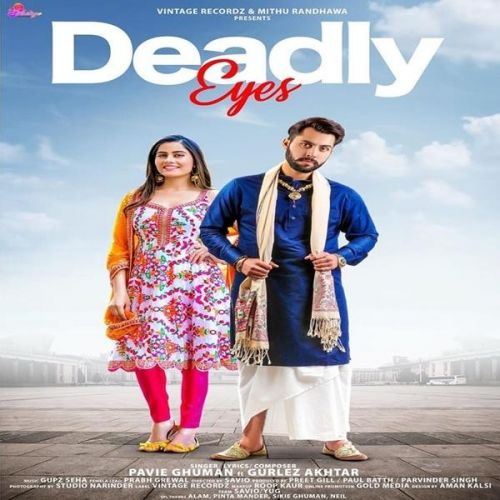 Download Deadly Eyes Pavie Ghuman, Gurlez Akhtar mp3 song, Deadly Eyes Pavie Ghuman, Gurlez Akhtar full album download