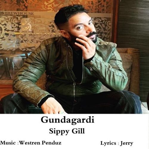 Download Gundagardi Sippy Gill mp3 song, Gundagardi Sippy Gill full album download