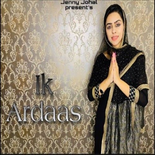 Download Ik Ardaas Jenny Johal mp3 song, Ik Ardaas Jenny Johal full album download