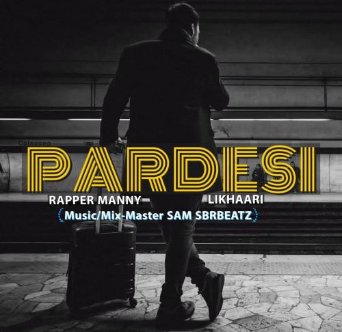 Download Pardesi Rapper Manny, Likhaari mp3 song, Pardesi Rapper Manny, Likhaari full album download