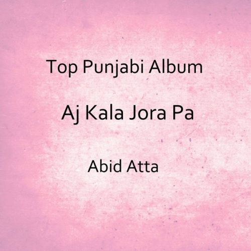 Aj Kala Jora Pa By Abid Atta full album mp3 free download 