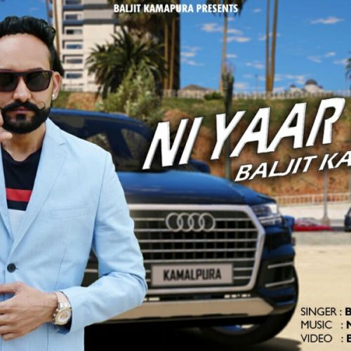 Download Ni Yaar Tera Baljit Kamalpura mp3 song, Ni Yaar Tera Baljit Kamalpura full album download