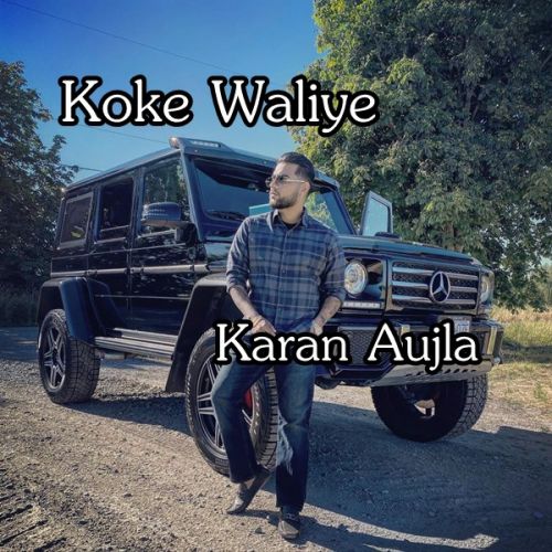 Download Koke Waliye Karan Aujla mp3 song, Koke Waliye Karan Aujla full album download