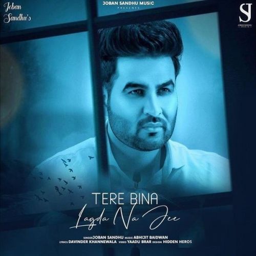 Download Tere Bina Lagda Na Jee Joban Sandhu mp3 song, Tere Bina Lagda Na Jee Joban Sandhu full album download