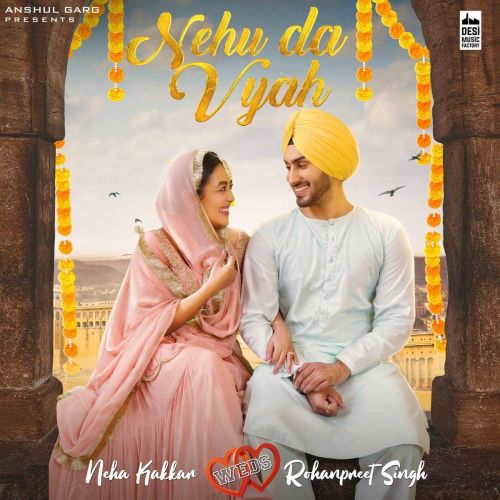 Download Nehu Da Vyah Neha Kakkar, Rohanpreet Singh mp3 song, Nehu Da Vyah Neha Kakkar, Rohanpreet Singh full album download