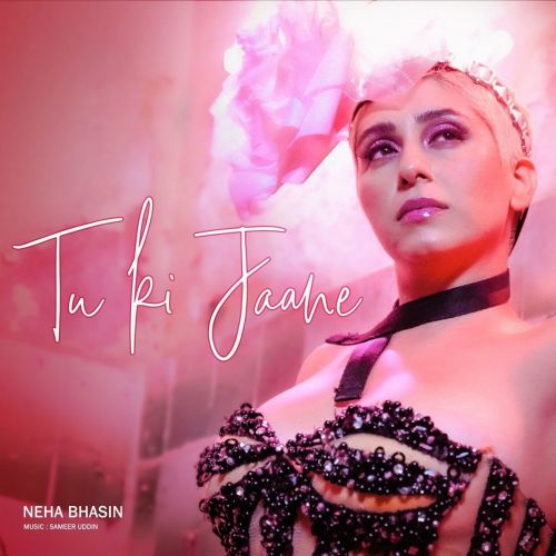 Download Tu Ki Jaane Neha Bhasin mp3 song, Tu Ki Jaane Neha Bhasin full album download