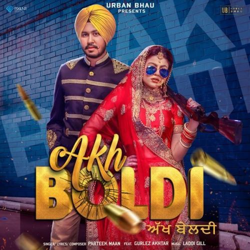 Download Akh Boldi Gurlez Akhtar, Parteek Maan mp3 song, Akh Boldi Gurlez Akhtar, Parteek Maan full album download