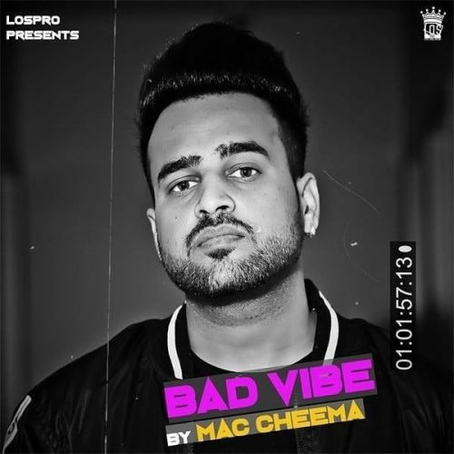 Download Bad Vibe Mac Cheema mp3 song, Bad Vibe Mac Cheema full album download