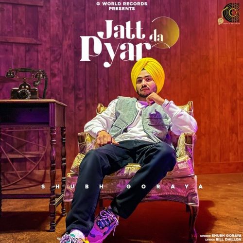 Download Jatt Da Pyar Shubh Goraya mp3 song, Jatt Da Pyar Shubh Goraya full album download