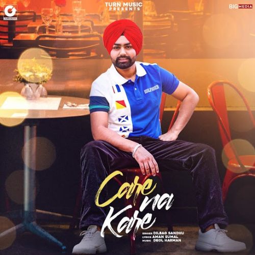 Download Care Na Kare Dilbag Sandhu mp3 song, Care Na Kare Dilbag Sandhu full album download