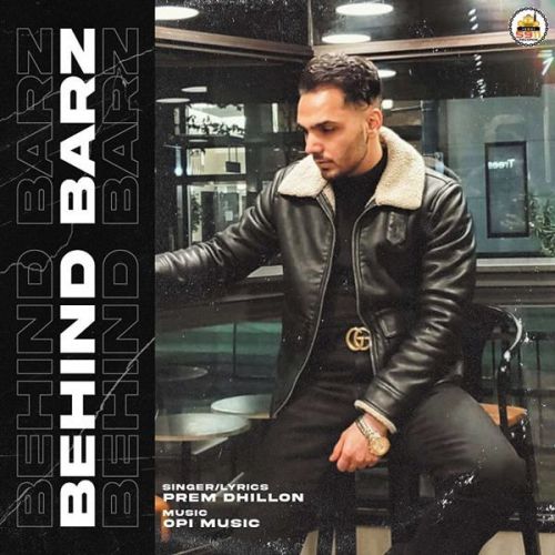 Download Behind Barz Prem Dhillon mp3 song, Behind Barz Prem Dhillon full album download