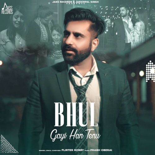 Download Bhul Gayi Han Tenu Flirter Robby mp3 song, Bhul Gayi Han Tenu Flirter Robby full album download