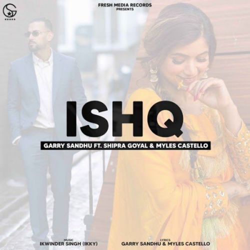 Download Ishq new Garry Sandhu, Shipra Goyal mp3 song, Ishq new Garry Sandhu, Shipra Goyal full album download