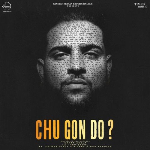 Download Chu Gon Do Karan Aujla, Satnam Singh mp3 song, Chu Gon Do Karan Aujla, Satnam Singh full album download