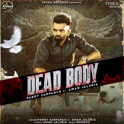 Download Dead Body Parry Sarpanch, Aman Jaluria mp3 song, Dead Body Parry Sarpanch, Aman Jaluria full album download