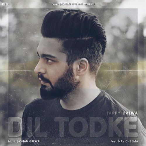 Download Dil Todke Jappy Bajwa, Nav Cheema mp3 song, Dil Todke Jappy Bajwa, Nav Cheema full album download