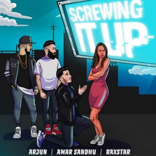 Download Screwing It Up Amar Sandhu, Raxstar mp3 song, Screwing It Up Amar Sandhu, Raxstar full album download