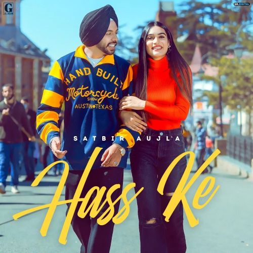 Download Hass Ke Satbir Aujla mp3 song, Hass Ke Satbir Aujla full album download