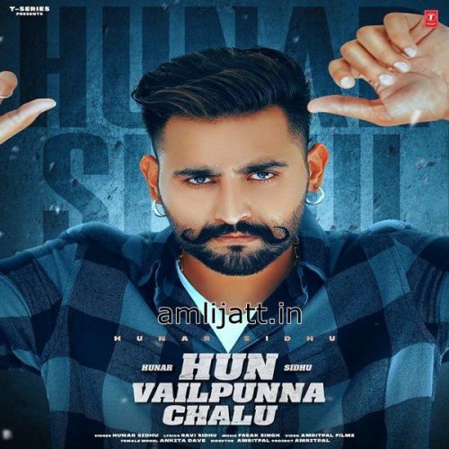 Download Hun Vailpunna Chalu Hunar Sidhu mp3 song, Hun Vailpunna Chalu Hunar Sidhu full album download