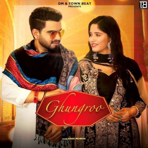 Download Ghungroo Ashu Morkhi mp3 song, Ghungroo Ashu Morkhi full album download