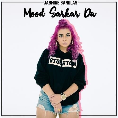 Download Mood Sarkar Da Jasmine Sandlas mp3 song, Mood Sarkar Da Jasmine Sandlas full album download