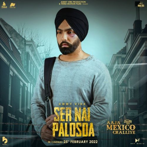 Download Ser Nai Palosda Ammy Virk mp3 song, Ser Nai Palosda (Aaja Mexico Challiye) Ammy Virk full album download